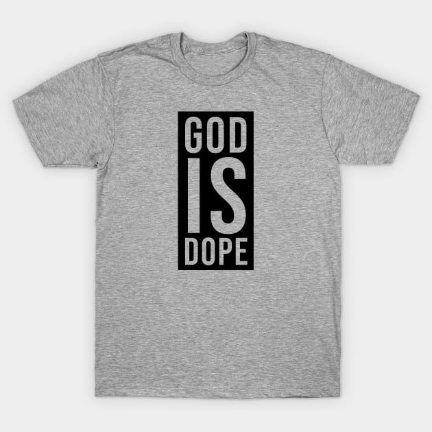 God is Dope T-Shirt by ChristianLifeApparel